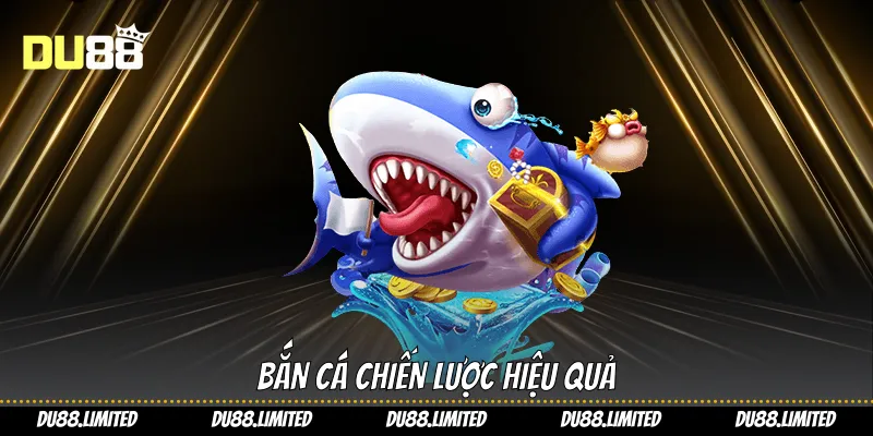 Bí Kíp Bắn Cá Nổ Hũ Trên Du88 Đơn Giản Dễ Trúng Nhất Bắn cá chiến lược hiệu quả