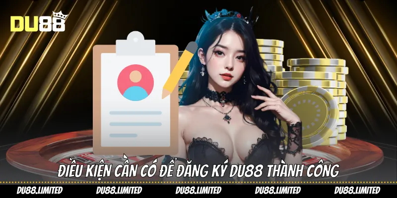 Hướng Dẫn Đăng Ký Du88 Chi Tiết Từng Bước Dễ Hiểu Điều kiện cần có để đăng ký Du88 thành công