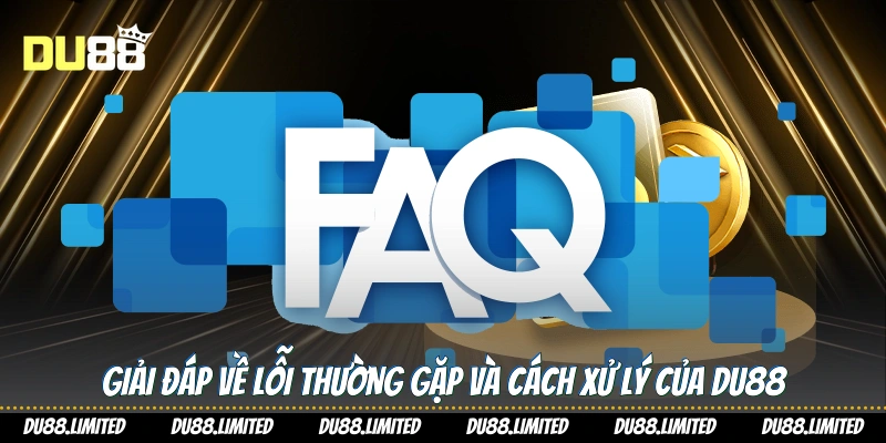Câu Hỏi Thường Gặp - Giải Đáp Chi Tiết Cho Người Chơi Du88 Giải đáp về lỗi thường gặp và cách xử lý của Du88