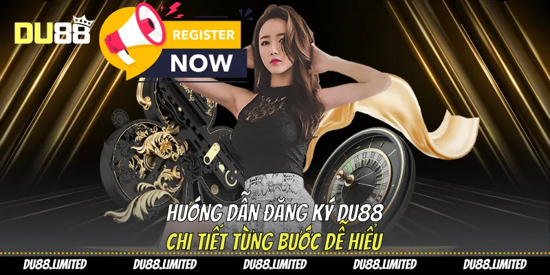 Hướng Dẫn Đăng Ký Du88 Chi Tiết Từng Bước Dễ Hiểu Hướng dẫn đăng ký Du88 chi tiết từng bước dễ hiểu