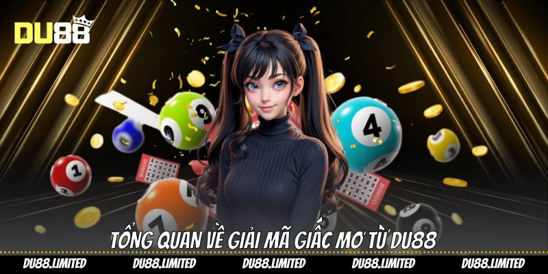 Giải Mã Giấc Mơ - Khám Phá Vận May Trong Thế Giới Xổ Số Du88 Tổng quan về giải mã giấc mơ từ Du88
